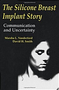 [중고] The Silicone Breast Implant Story: Communication and Uncertainty (Paperback)