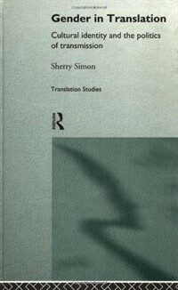 Gender in translation : cultural identity and the politics of transmission