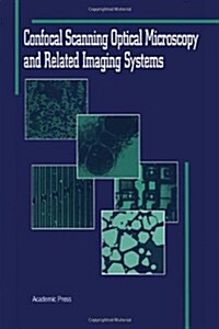 Confocal Scanning Optical Microscopy and Related Imaging Systems (Hardcover)