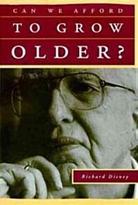 Can We Afford to Grow Older? (Hardcover)