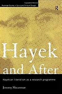 Hayek and After : Hayekian Liberalism as a Research Programme (Hardcover)