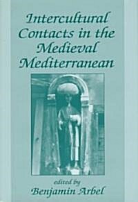 Intercultural Contacts in the Medieval Mediterranean (Hardcover)