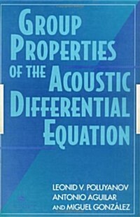 Group Properties Of The Acoustic Differential Equation (Hardcover)