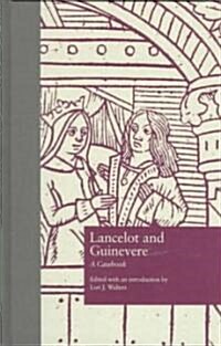 Lancelot and Guinevere: A Casebook (Hardcover)