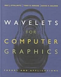 Wavelets for Computer Graphics (Hardcover)