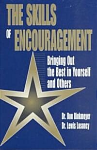 Skills of Encouragement : Bringing Out the Best in Yourself and Others (Paperback)