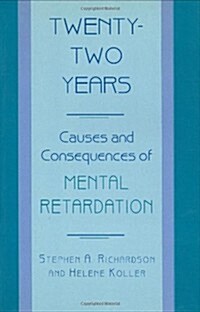 Twenty-Two Years: Causes and Consequences of Mental Retardation (Hardcover)