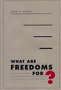 What Are Freedoms For? (Hardcover)