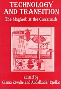 Technology and Transition : The Maghreb at the Crossroads (Paperback)