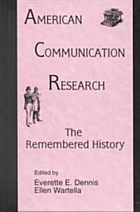 American Communication Research-The Remembered History (Hardcover)