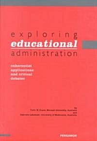 Exploring Educational Administration : Coherentist Applications and Critical Debates (Hardcover)