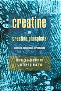 Creatine and Creatine Phosphate: Scientific and Clinical Perspectives (Hardcover)