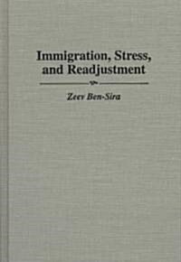Immigration, Stress, and Readjustment (Hardcover)