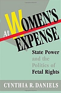 At Womens Expense: State Power and the Politics of Fetal Rights (Paperback, Revised)