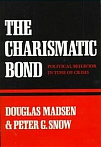 The Charismatic Bond: Political Behavior in Time of Crisis (Paperback, Revised)