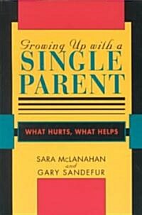 Growing Up with a Single Parent: What Hurts, What Helps (Paperback, Revised)