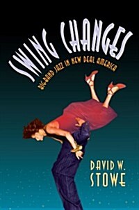 Swing Changes: Big-Band Jazz in New Deal America (Paperback, Revised)