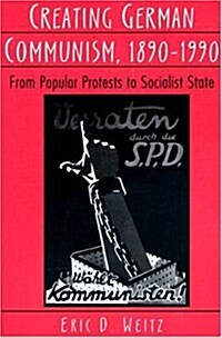 Creating German Communism, 1890-1990 (Hardcover)