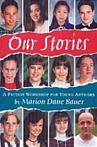Our Stories: A Fiction Workshop for Young Authors (Paperback)