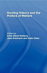 Nursing History and the Politics of Welfare (Hardcover)