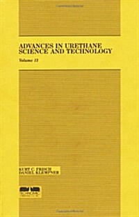 Advances in Urethane: Science & Technology, Volume XIII (Paperback)