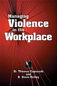 Managing Violence in the Workplace (Paperback)