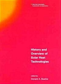 History and Overview of Solar Heat Technologies (Hardcover)