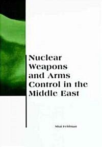 Nuclear Weapons and Arms Control in the Middle East (Paperback)