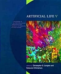 Artificial Life V: Proceedings of the Fifth International Workshop on the Synthesis and Simulation of Living Systems (Paperback)