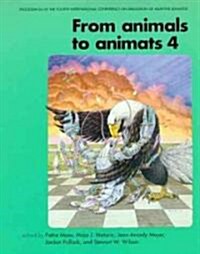 From Animals to Animats 4: Proceedings of the Fourth International Conference on Simulation of Adaptive Behavior (Paperback)