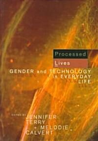 Processed Lives : Gender and Technology in Everyday Life (Paperback)