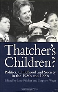 Thatchers Children? : Politics, Childhood and Society in the 1980s and 1990s (Hardcover)
