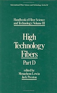 Handbook of Fiber Science and Technology Volume3: High Technology Fibers: Part D (Hardcover)