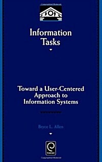 Information Tasks : Toward a User-Centered Approach to Information Systems (Hardcover)
