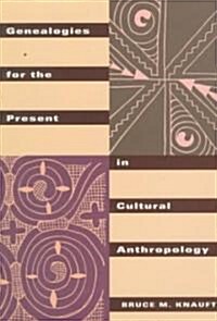 Genealogies for the Present in Cultural Anthropology (Paperback)