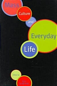 Mass Culture and Everyday Life (Paperback)