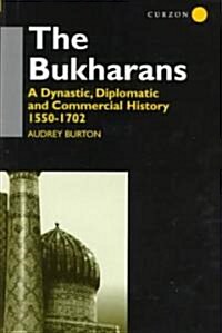 The Bukharans : A Dynastic, Diplomatic and Commercial History 1550-1702 (Hardcover)