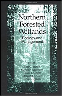 Northern Forested Wetlands Ecology and Management (Hardcover)