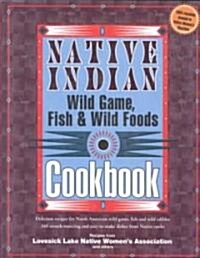 Native Indian Wild Game, Fish & Wild Foods Cookbook (Paperback)