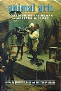 Animal Acts : Configuring the Human in Western History (Paperback)