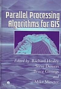 Parallel Processing Algorithms for GIS (Hardcover)