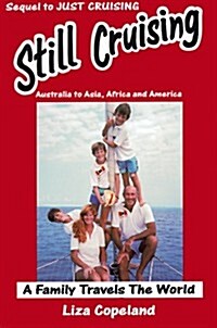 Still Cruising- A Family Travels the World (Paperback)