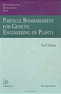 Particle Bombardment for Genetic Engineering of Plants (Hardcover)