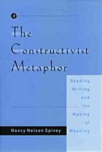 The Constructivist Metaphor: Reading, Writing and the Making of Meaning (Hardcover)
