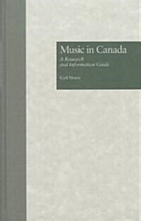 Music in Canada: A Research and Information Guide (Hardcover)