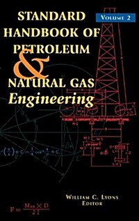 Standard Handbook of Petroleum and Natural Gas Engineering: Volume 2 (Hardcover, 6 ed)