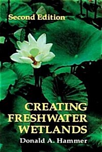 Creating Freshwater Wetlands (Hardcover, 2nd, Subsequent)