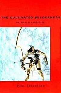 The Cultivated Wilderness (Paperback)