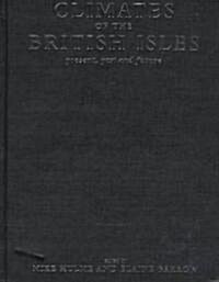 Climates of the British Isles : Present, Past and Future (Hardcover)