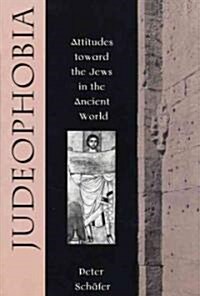 Judeophobia: Attitudes Toward the Jews in the Ancient World (Hardcover)